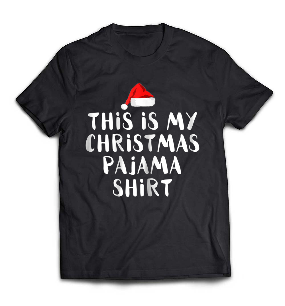 “This Is My Christmas Pajama Shirt” – A Funny T-Shirt for Christmas